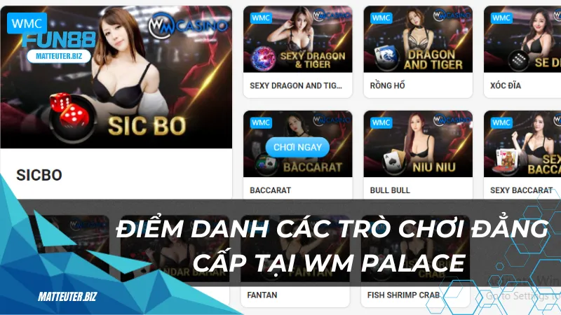 WM Palace tại Fun88 - Thiên đường giải trí dành cho game thủ 2 Điểm danh các trò chơi đẳng cấp mà WM Palace cung cấp