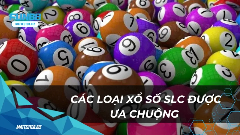 Xổ Số SLC tại Fun88 - Nơi khởi đầu cho những giấc mơ trúng lớn 2 Các loại xổ số SLC được ưa chuộng