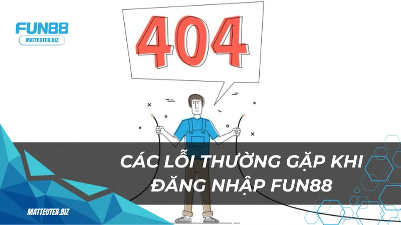 Hướng dẫn đăng nhập Fun88 nhanh chóng và tiện lợi 3 Cac-loi-thuong-gap-khi-dang-nhap-Fun88