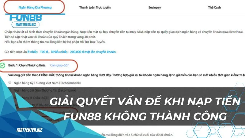 Hướng dẫn cách nạp tiền Fun88 đơn giản dành cho tân thủ 1 giai-quyet-van-de-khi-nap-tien-fun88-khong-thanh-cong