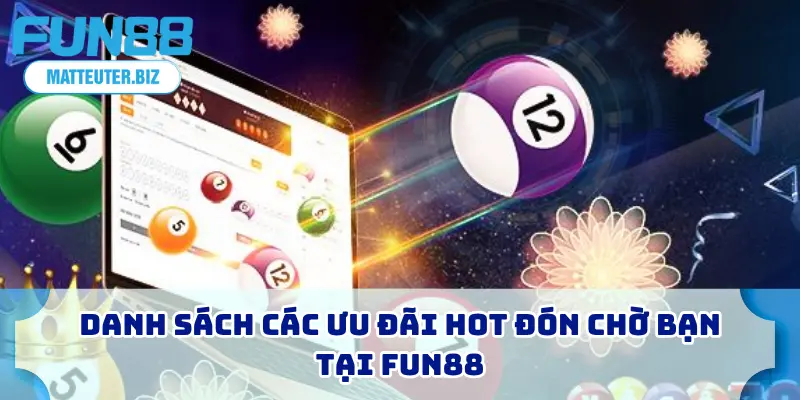 Quay Số Techplay FUN88 - Mở Lộc May, Nhận Ngay Tiền Khủng 4 Danh sách các ưu đãi hot đón chờ bạn tại FUN88