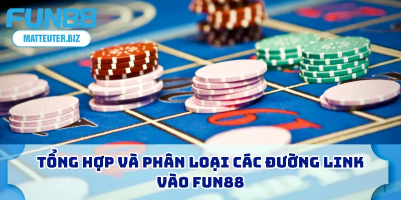 Cập Nhật Link Vào FUN88 2025 - Truy Cập Nhanh, Không Bị Chặn 1 Tổng hợp và phân loại các đường link vào FUN88